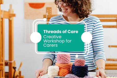 Threads of Care: Creative Workshop for Carers